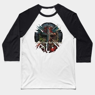 Jesus Died for my Sins V6 Baseball T-Shirt